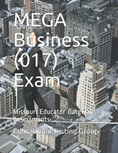 MEGA Business (017) Exam Practice Test with 444 Questions on Business Basics & Environment