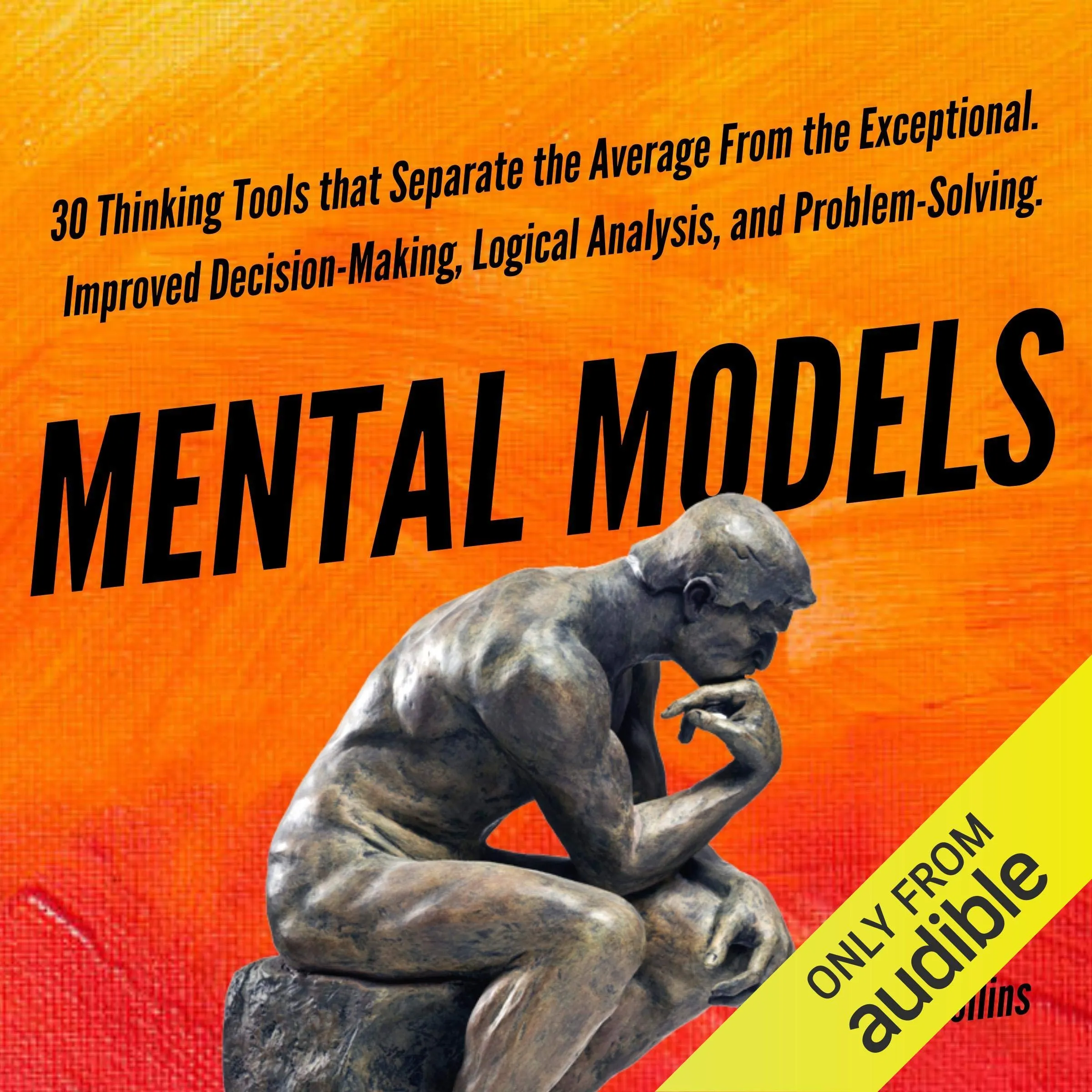 Mental Models: 30 Thinking Tools for Improved Decision-Making and Problem-Solving