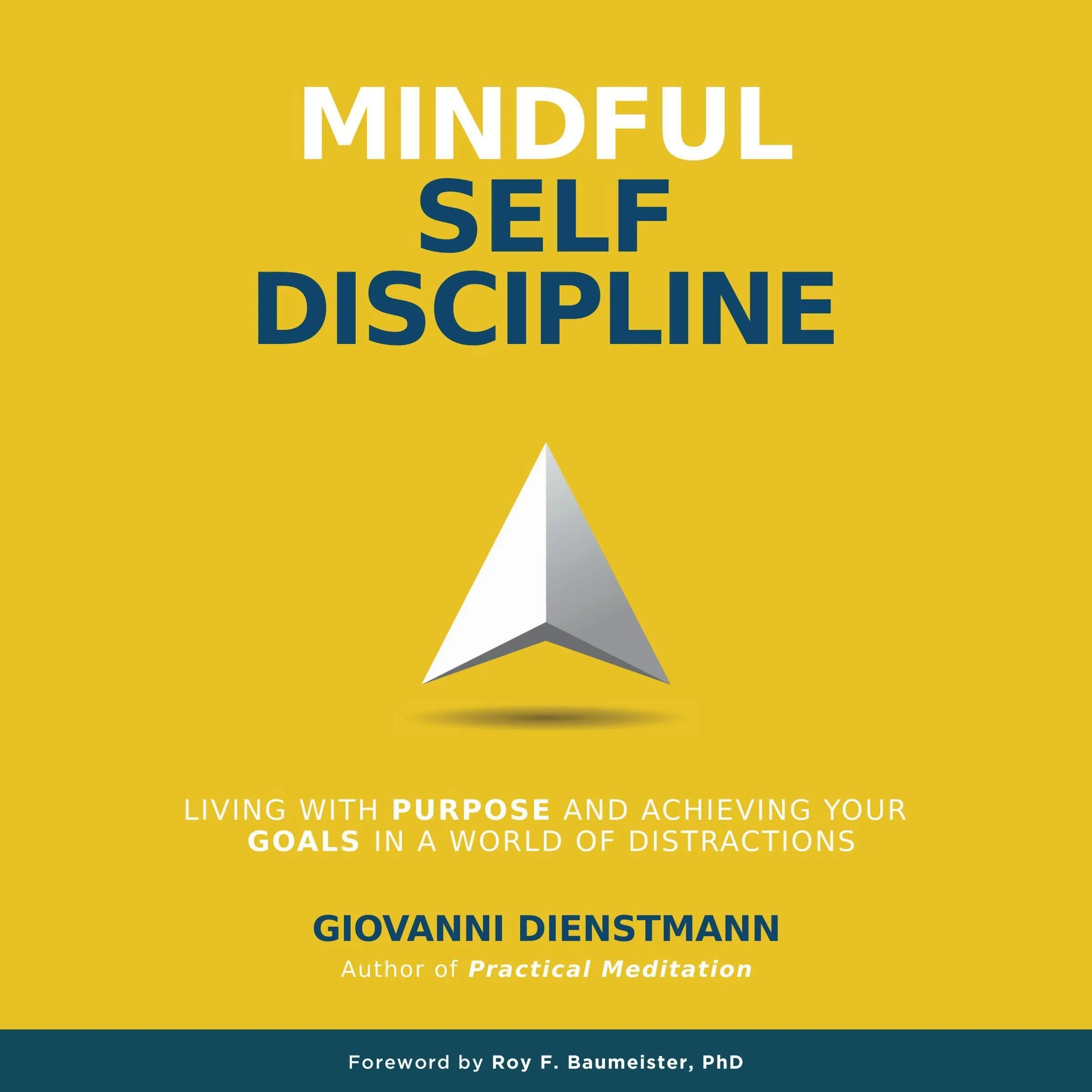 Mindful Self-Discipline: Achieve Your Goals and Live with Purpose Amid Distractions