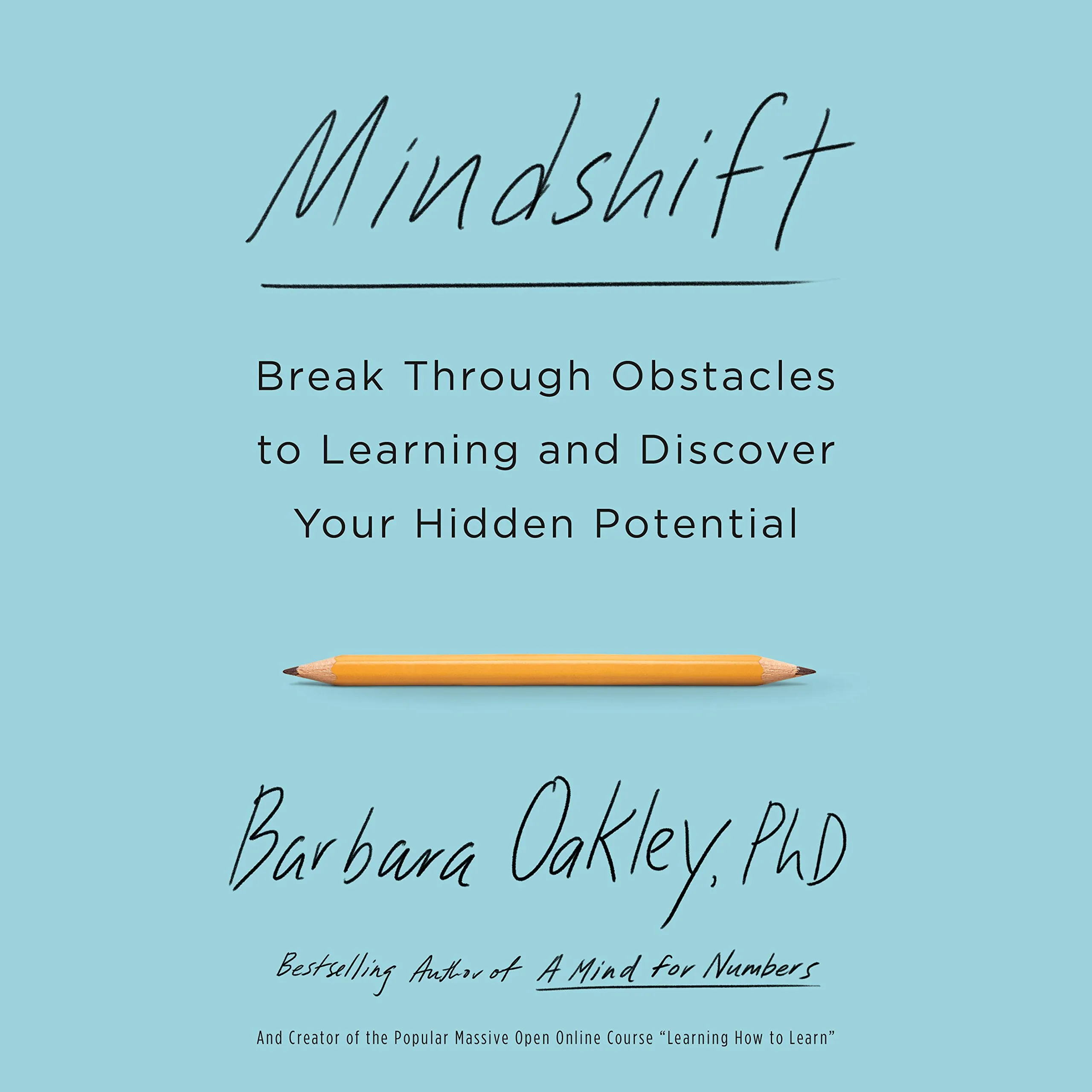 Mindshift: Break Through Learning Obstacles and Unlock Hidden Potential by Dr. Barbara Oakley