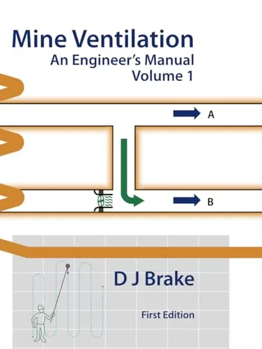 Mine Ventilation Engineering Manual Volume 1 - Comprehensive Guide to Design & Operation