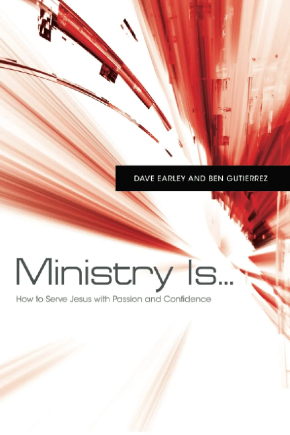 Ministry Is…: How to Serve Jesus with Passion and Confidence by B&H Academic