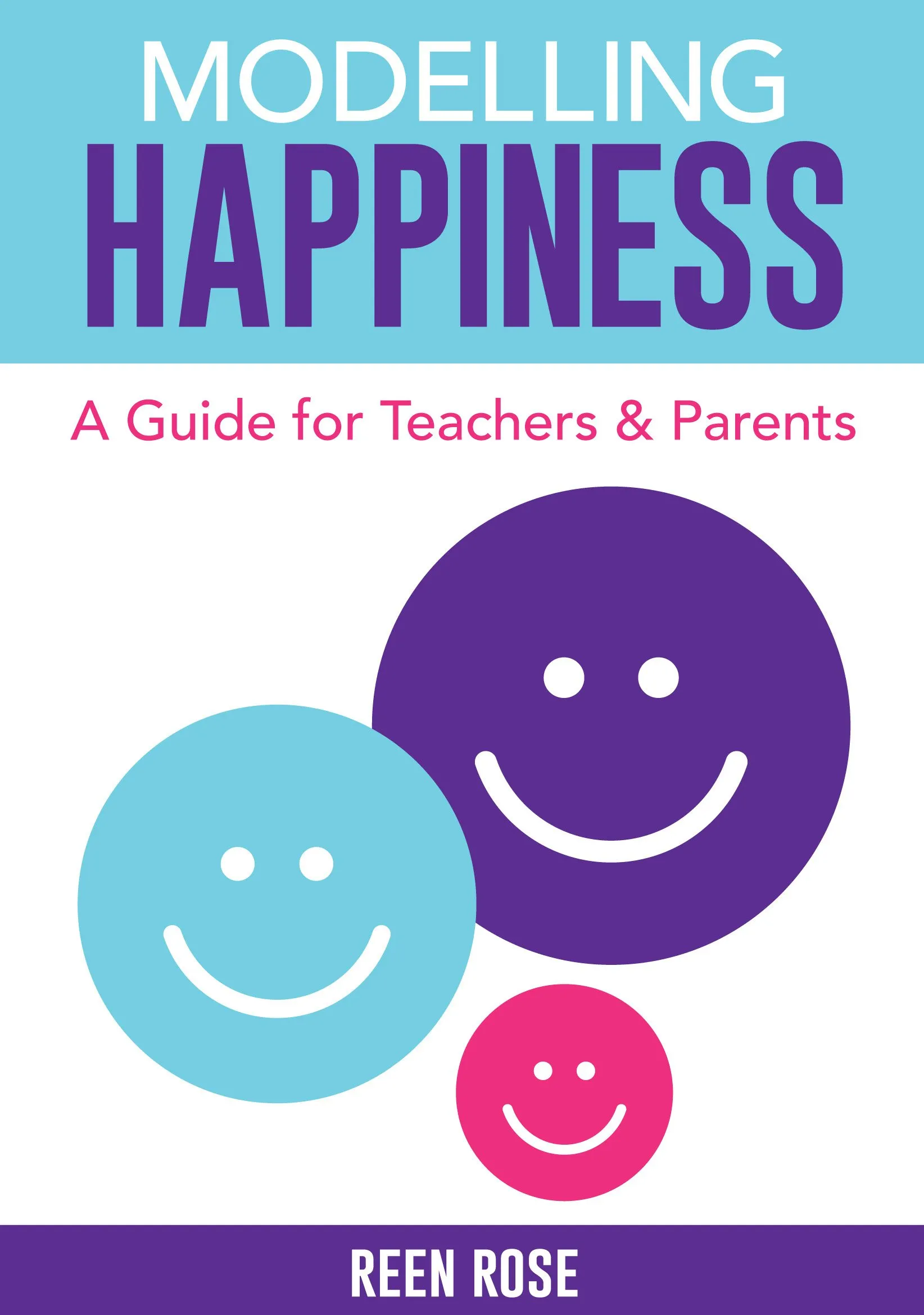 Modelling Happiness Book for Teachers & Parents - Evidence-Based Guide to Boosting Joy