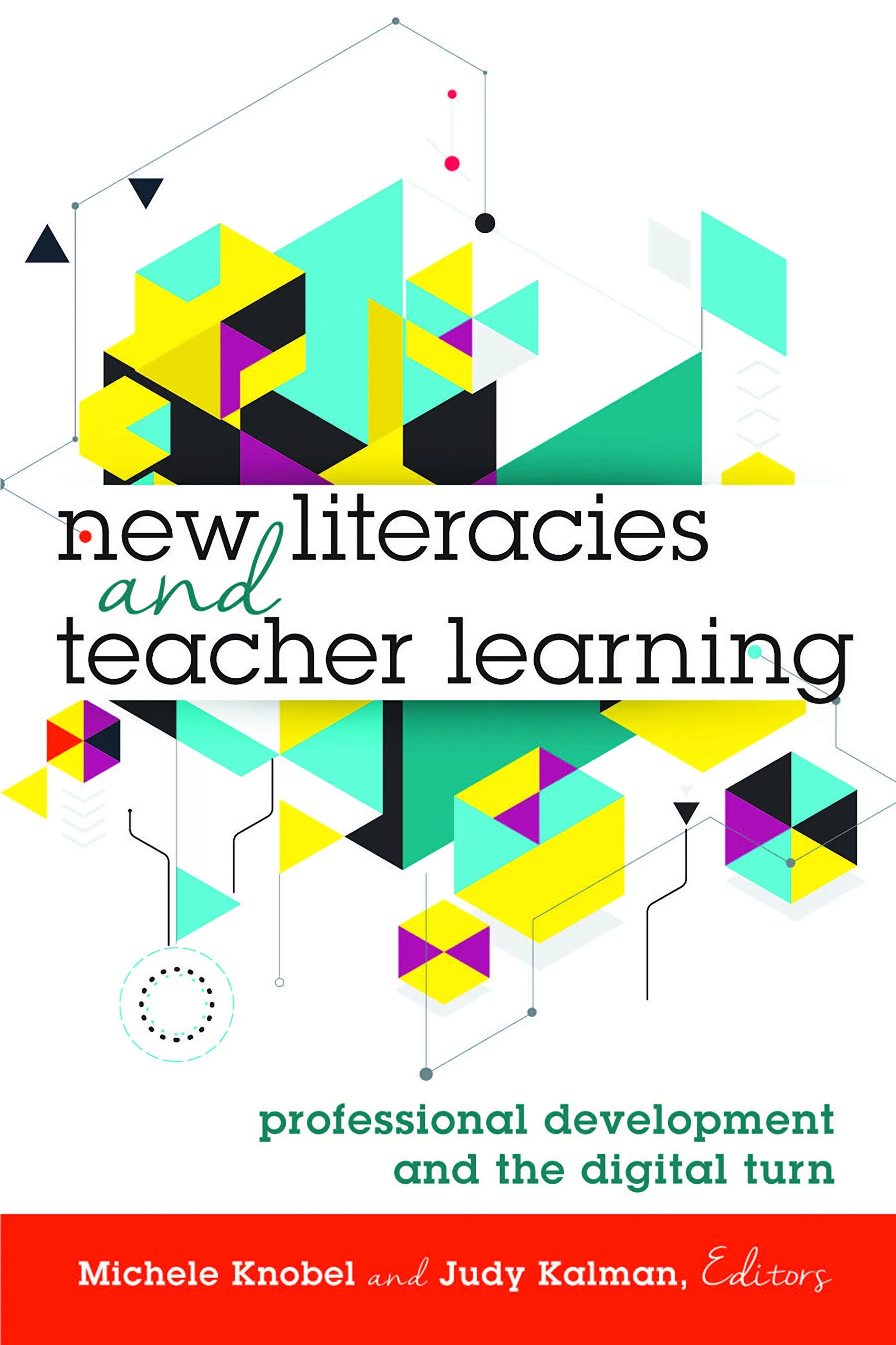 New Literacies and Teacher Learning: Professional Development in Digital Education