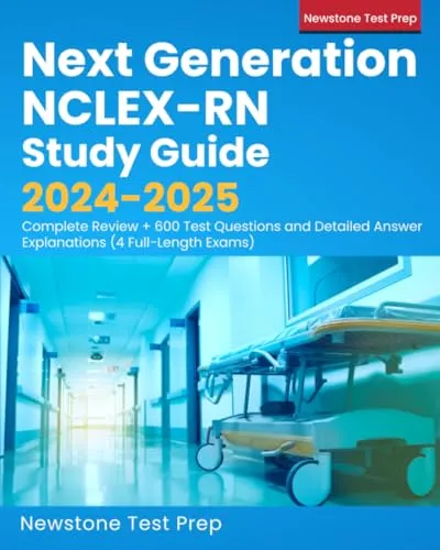 Next Generation NCLEX-RN Study Guide 2024-2025 with 600 Questions & 4 Full-Length Exams