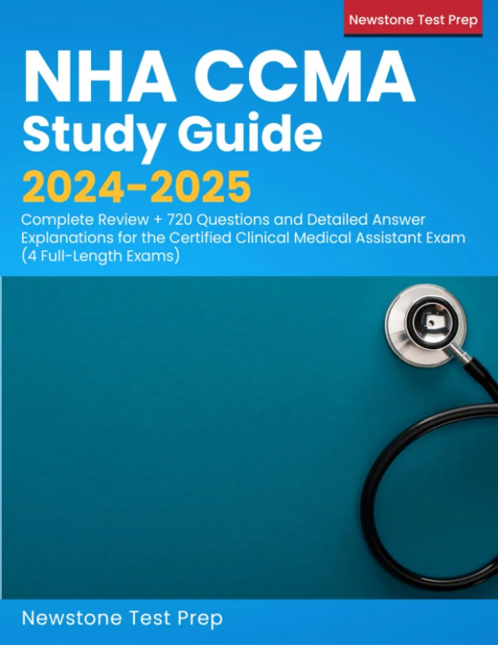 NHA CCMA Study Guide 2024-2025 with 720 Practice Questions and 4 Full-Length Exams