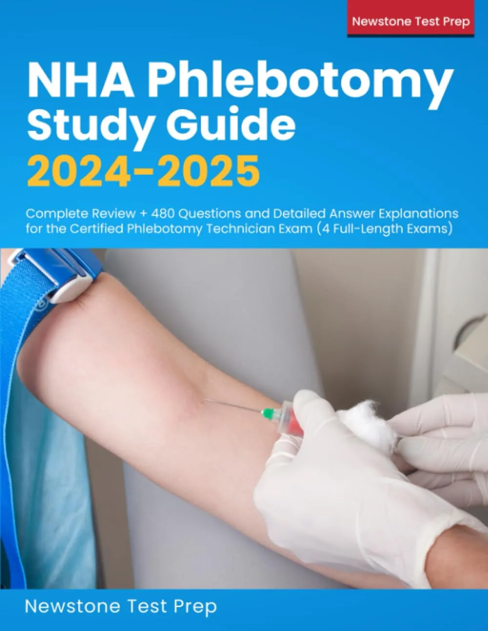 NHA Phlebotomy Study Guide 2024-2025: Complete Review with 480 Questions & 4 Full-Length Exams