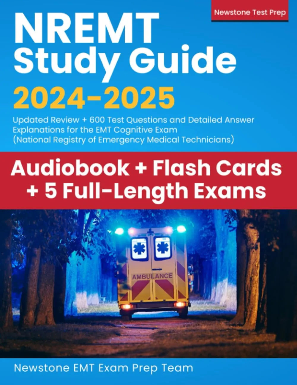 NREMT Study Guide 2024-2025 with 600 Test Questions, Detailed Explanations, and 13-hour Audiobook