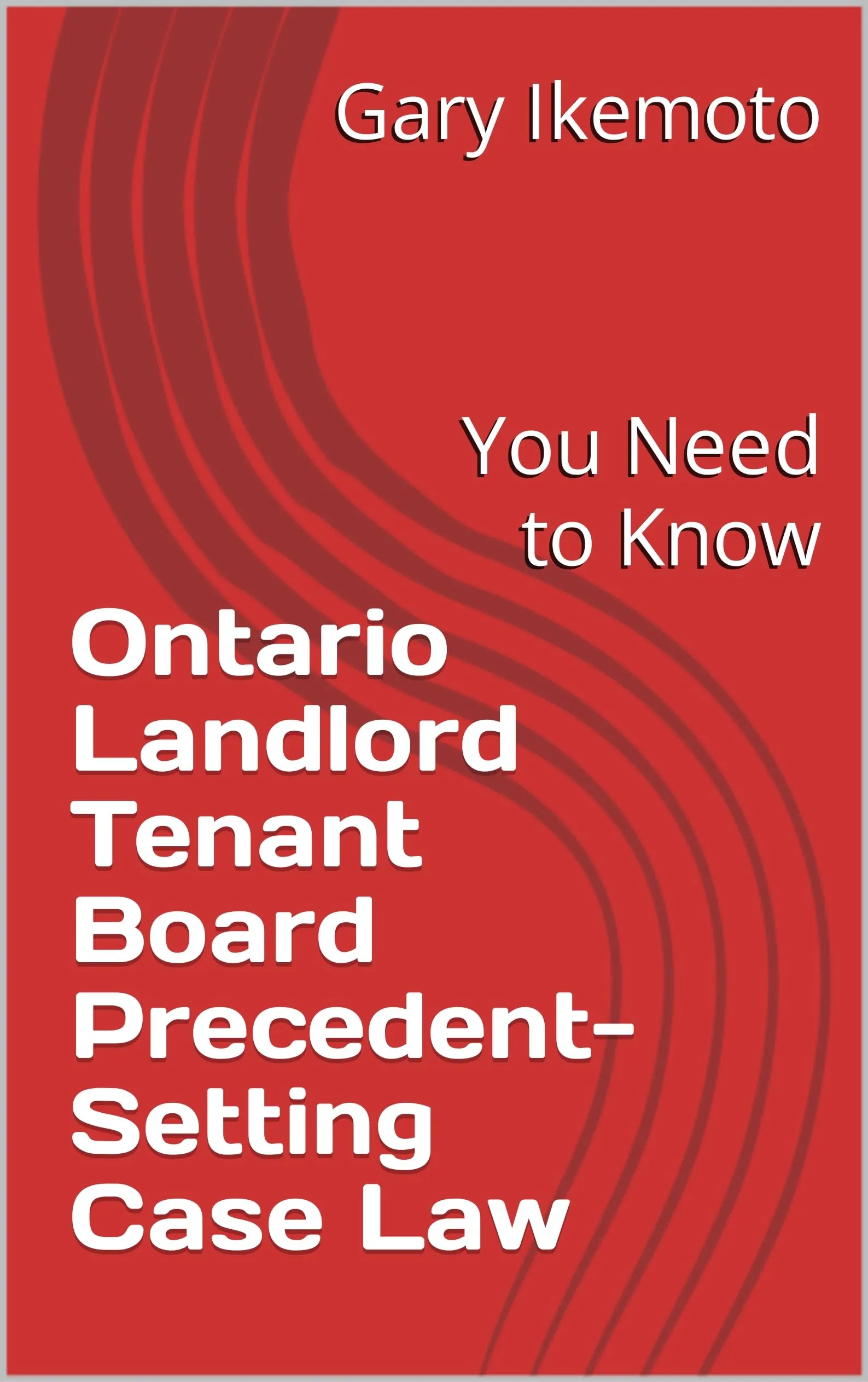 Ontario Landlord Tenant Board Precedent-Setting Case Law Guide by Bigwords101