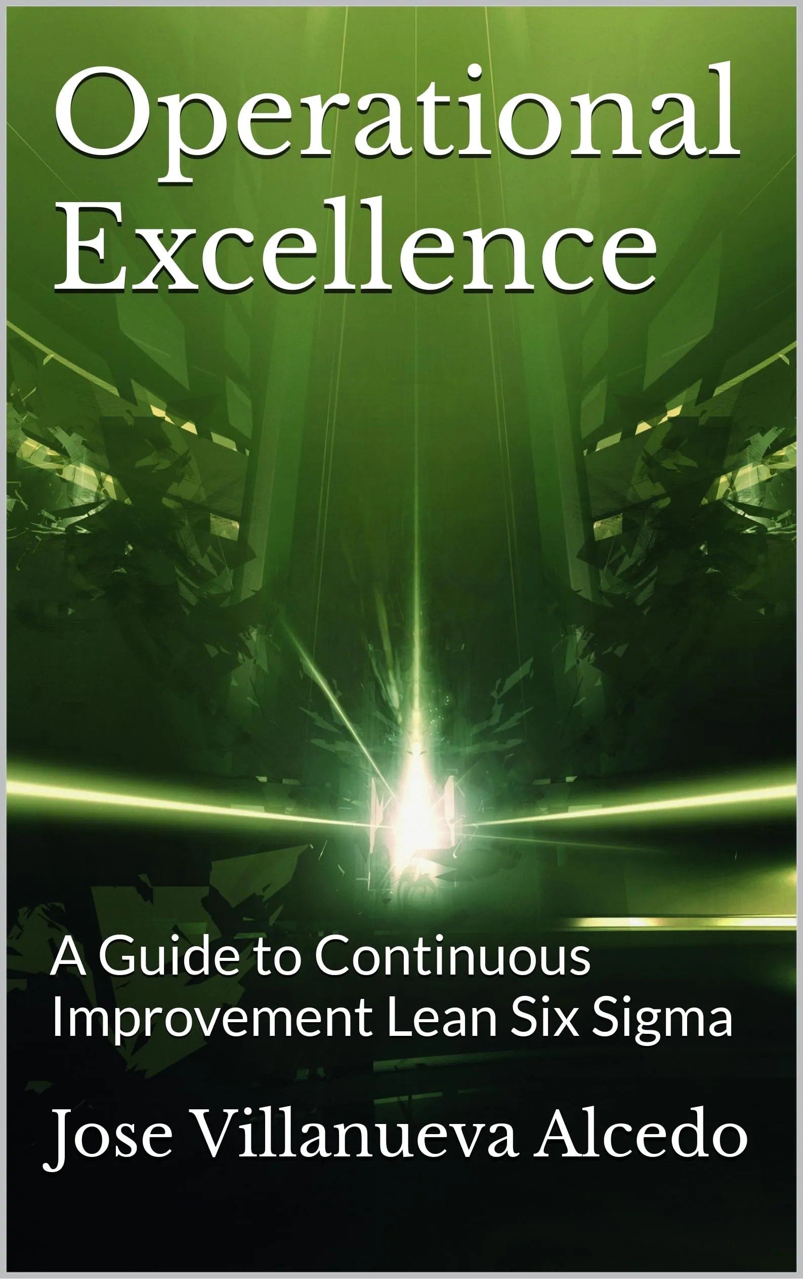 Operational Excellence Guide to Continuous Improvement Lean Six Sigma