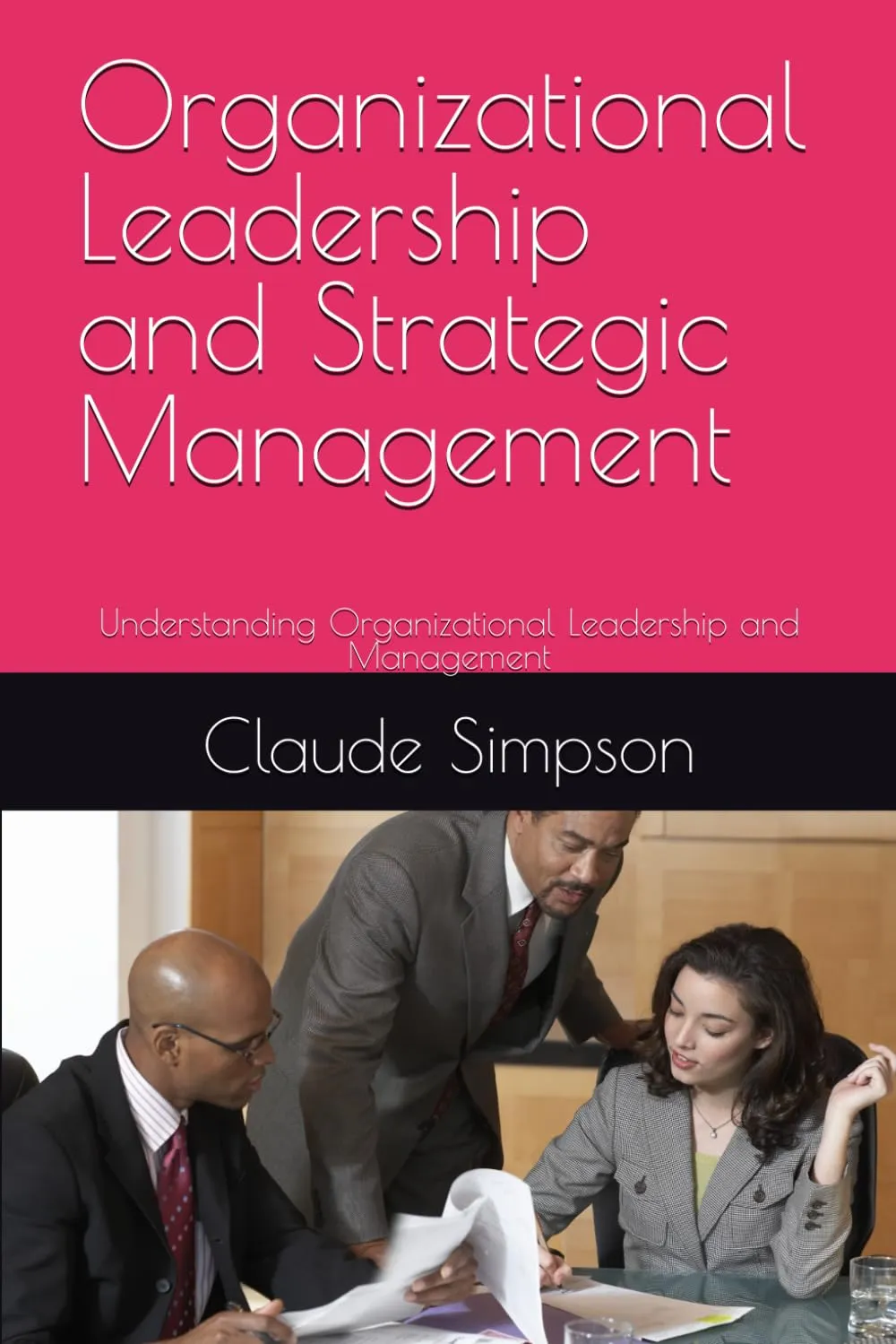 Organizational Leadership and Strategic Management Guide for Effective Leadership Skills