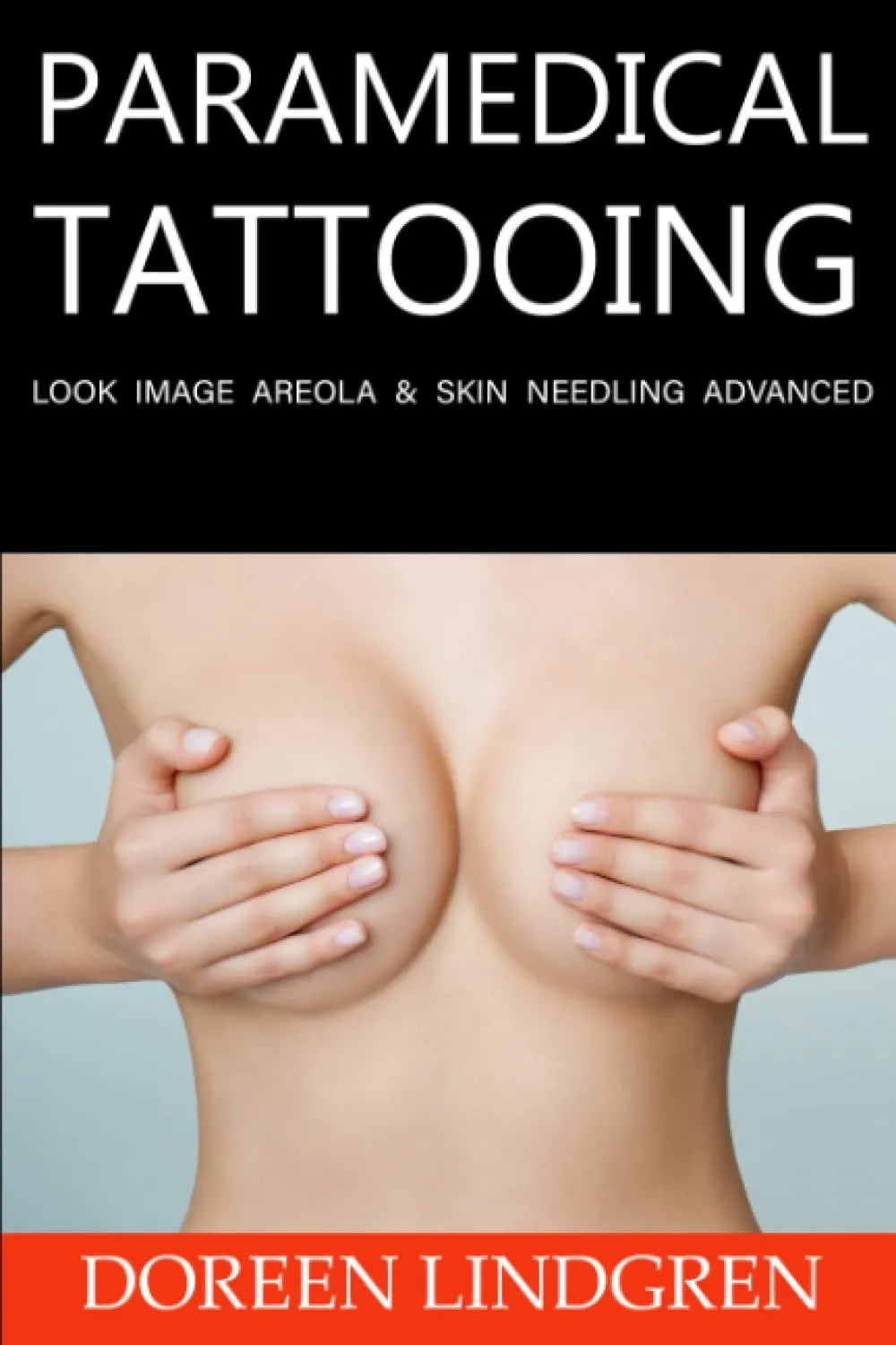 Para-Medical Tattooing: Areola & Skin Needling Advanced Training Guide by Barrons Educational Series