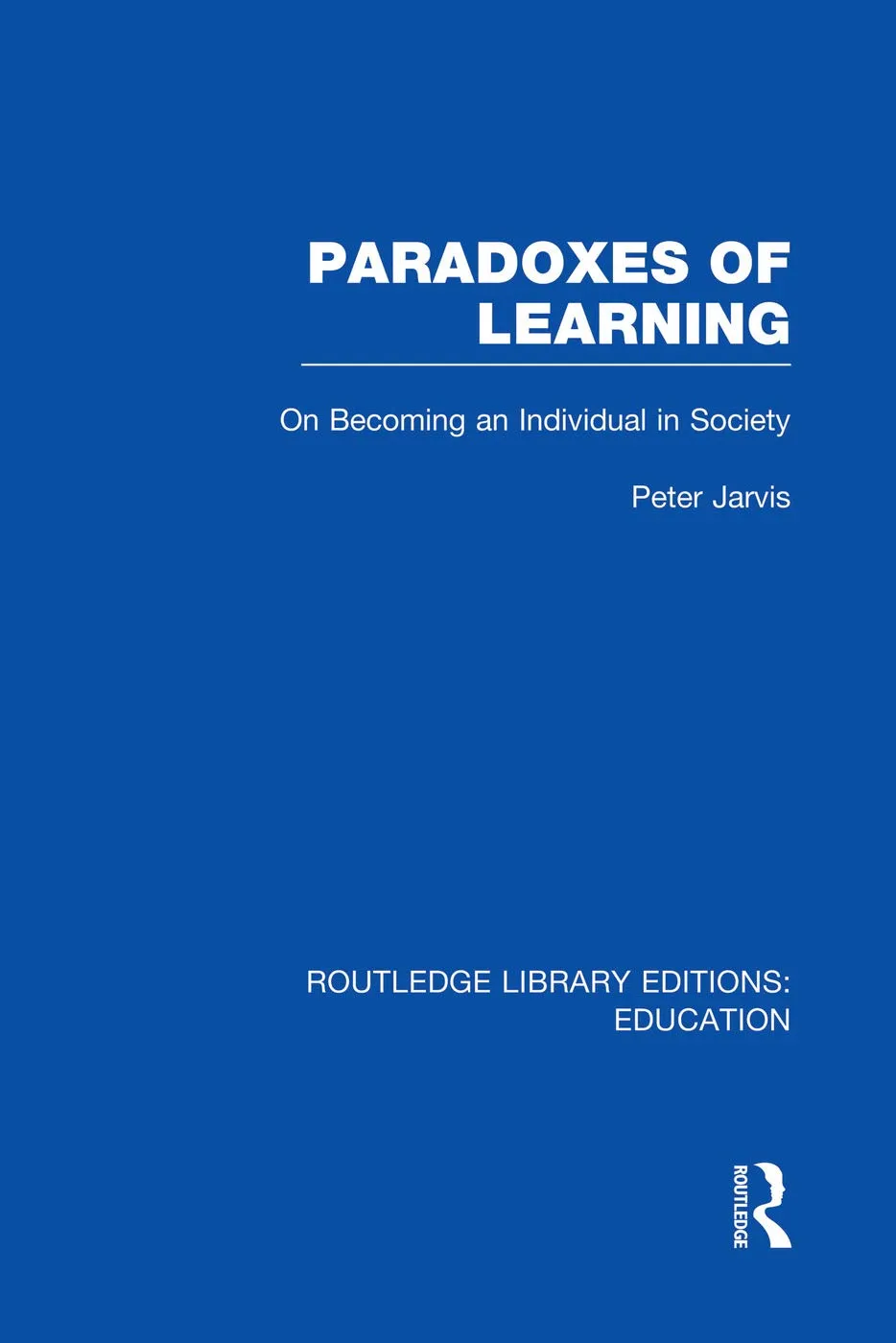 Paradoxes of Learning by Routledge - Understanding Lifelong Learning in Social Contexts