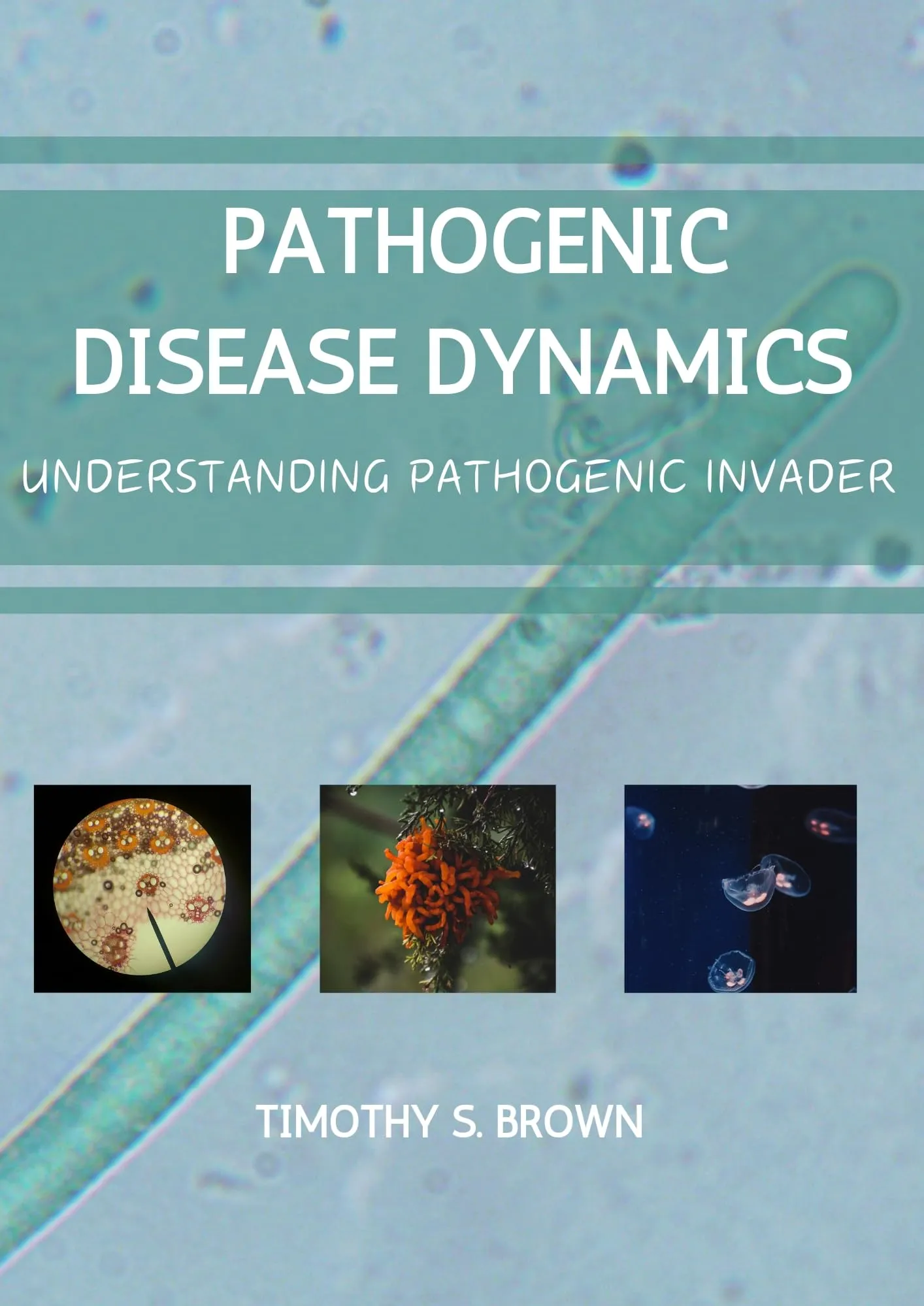 Pathogenic Disease Dynamics: Understanding Pathogenic Invader - Essential Microbiology Medical Book