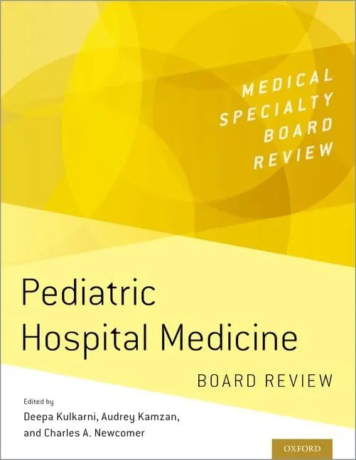 Pediatric Hospital Medicine Board Review - Essential Study Guide with 500+ High-Yield Questions