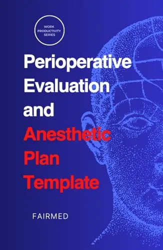 Perioperative Evaluation and Anesthesia Plan - Comprehensive Guide for Safe Surgery Preparation