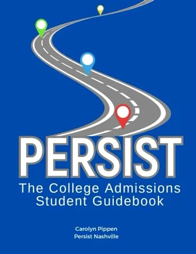 Persist Nashville College Admissions Guidebook 2023-24 Edition for Student Success