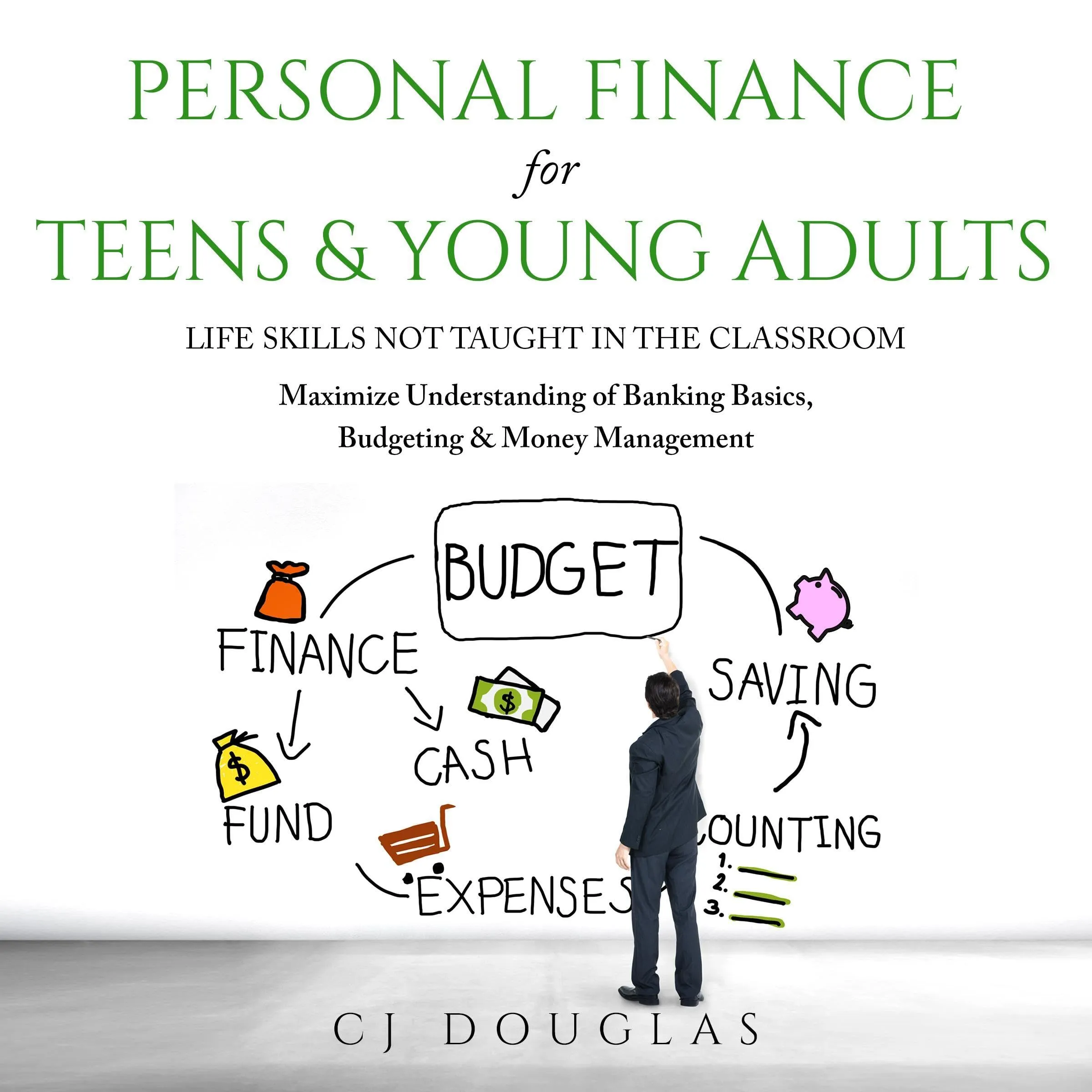 Personal Finance for Teens & Young Adults: Essential Banking, Budgeting & Money Management Skills