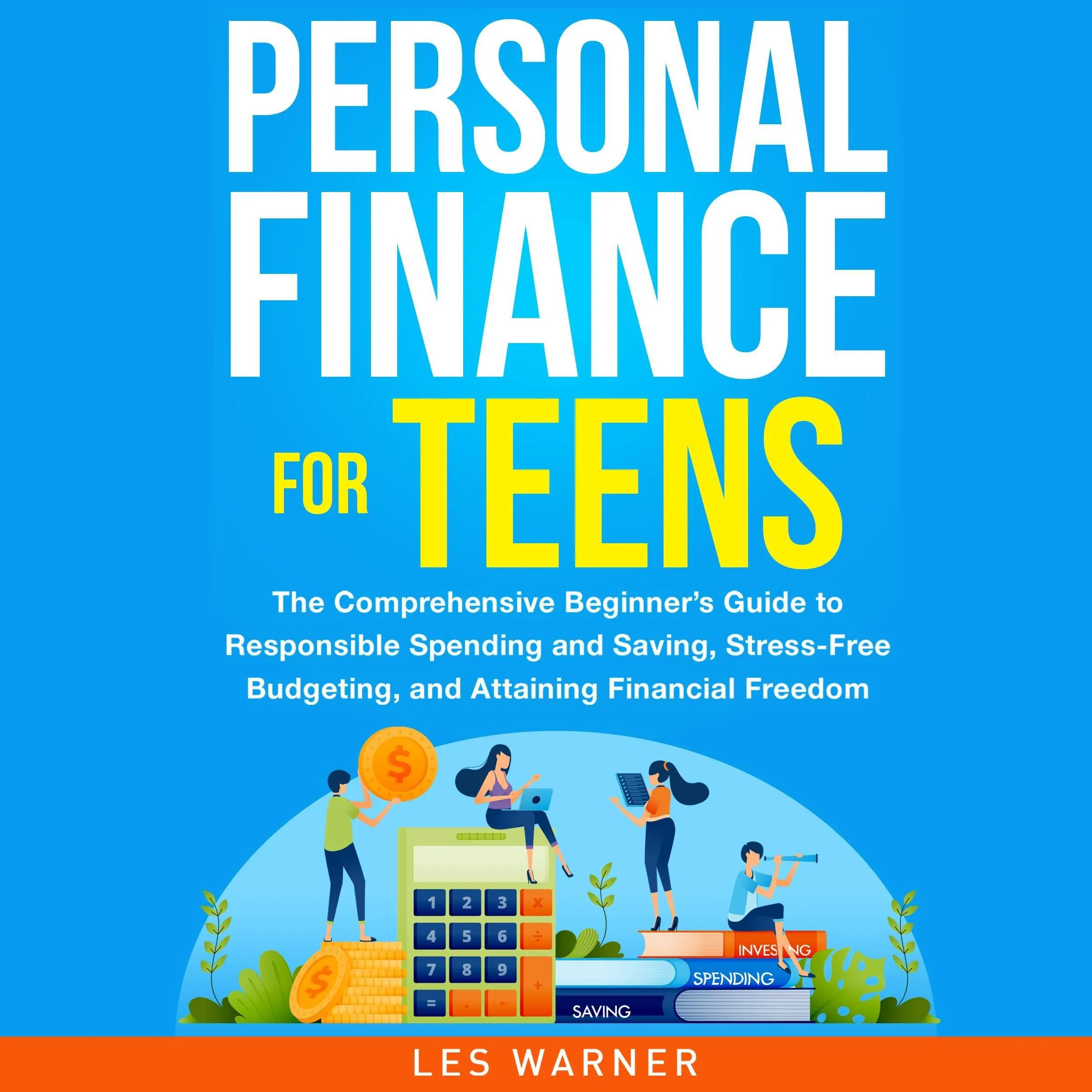 Personal Finance for Teens Guide: Responsible Spending, Saving, Budgeting & Financial Freedom