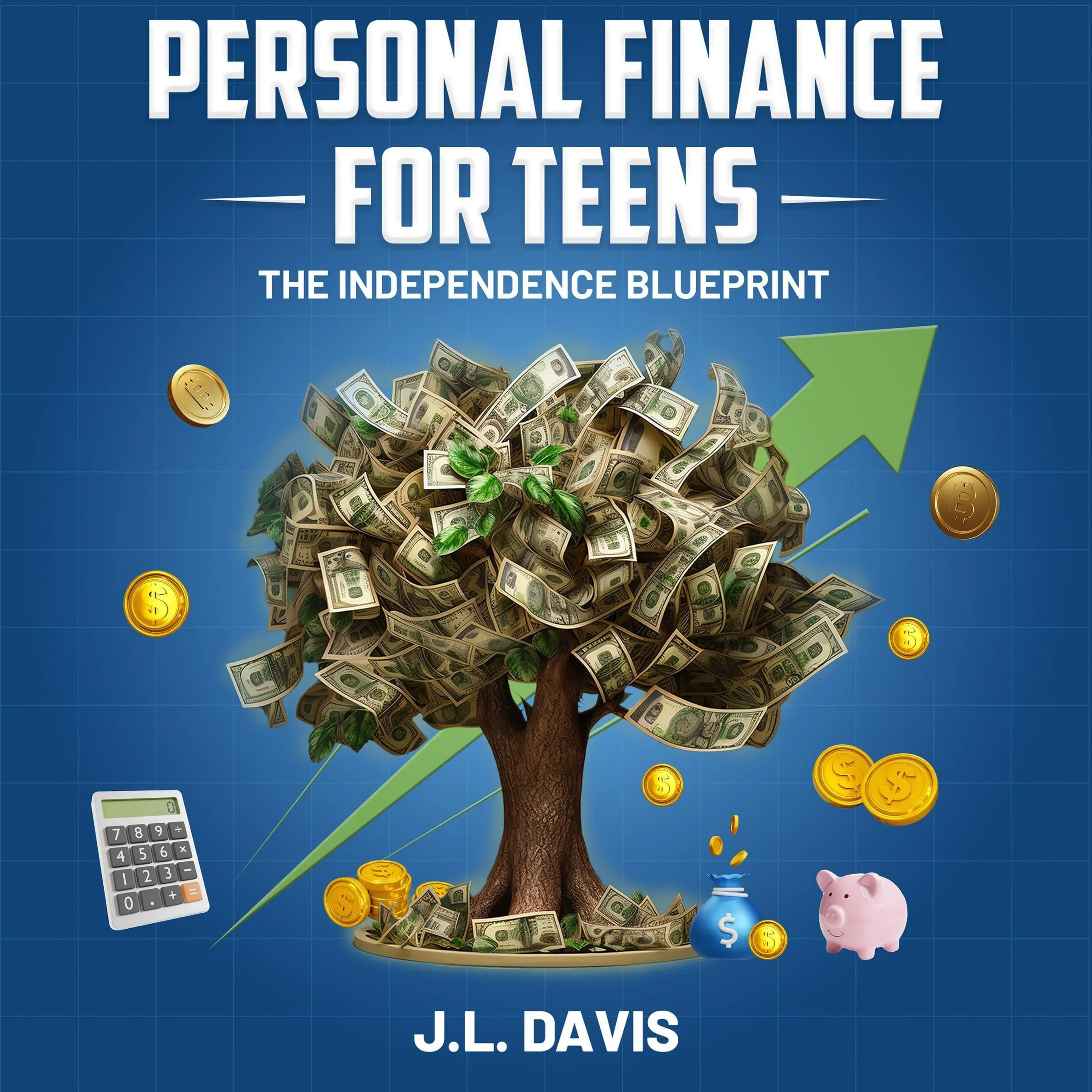 Personal Finance for Teens: Independence Blueprint to Master Income, Expenses & Budgeting