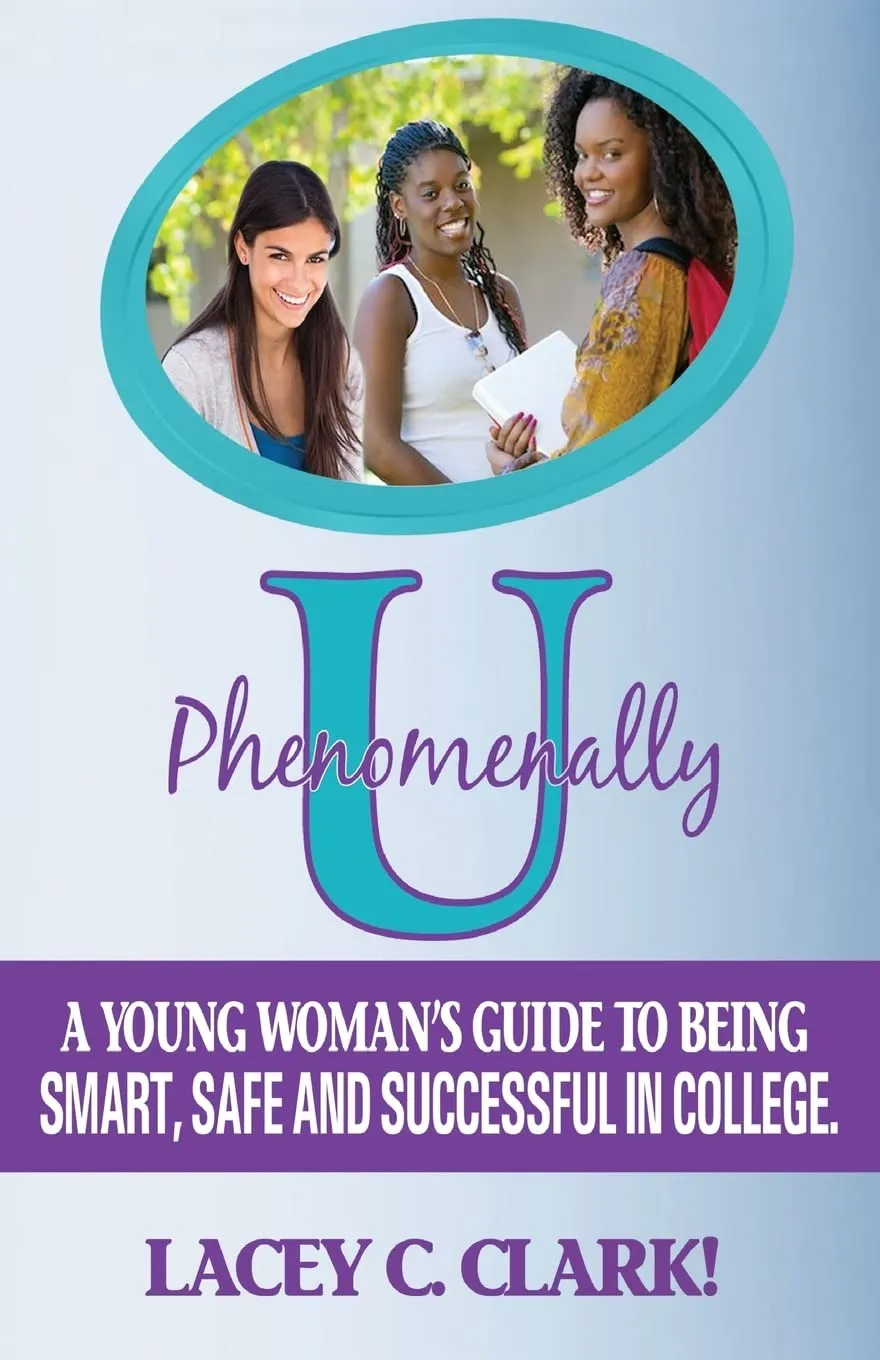 Phenomenally U: A Young Woman's Guide to Smart, Safe & Successful College Life