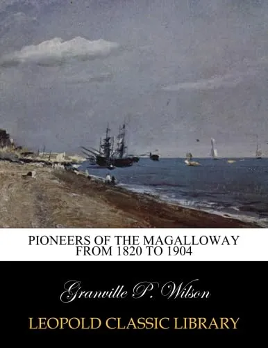 Pioneers of the Magalloway 1820-1904 by Barrons Educational Series - Historical Account