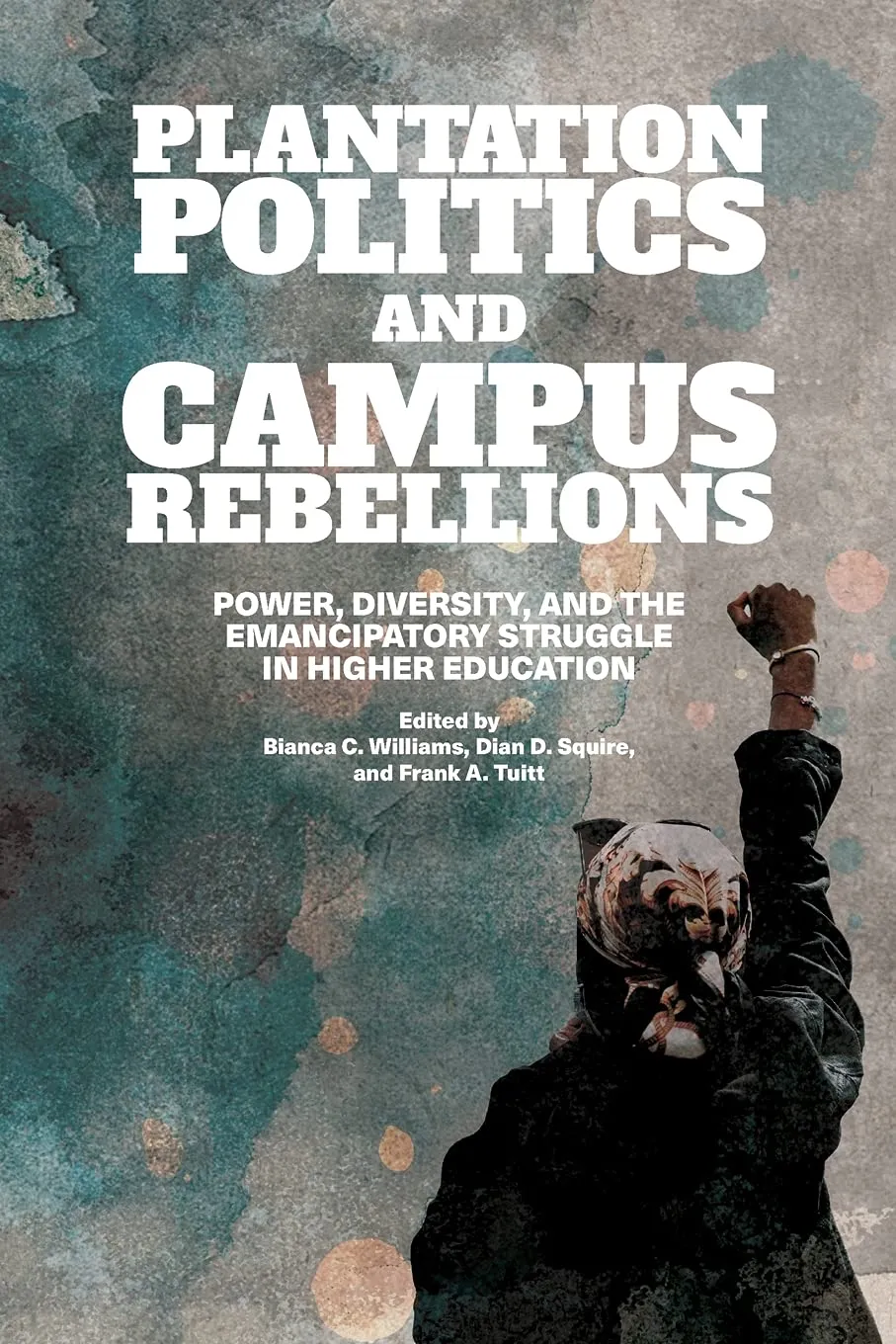 Plantation Politics and Campus Rebellions: Power, Diversity, Emancipatory Struggle in Education