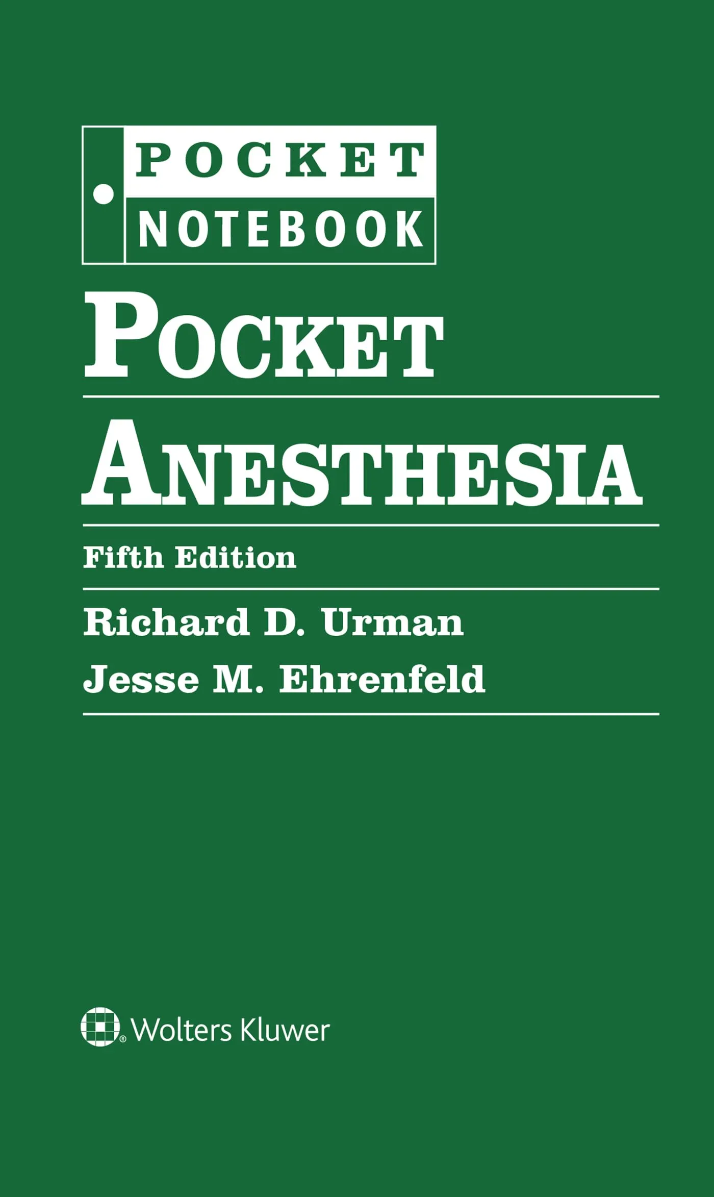 Pocket Anesthesia Fifth Edition - Essential Reference for Anesthesiology Practitioners and Trainees