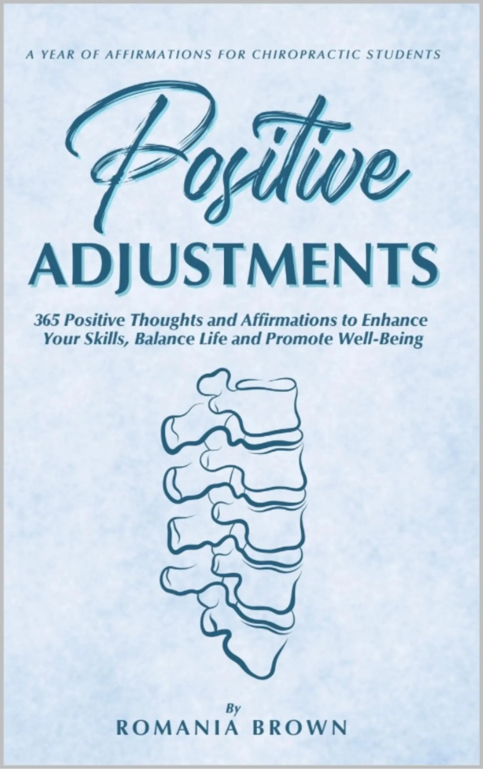 Positive Adjustments: 365 Positive Thoughts for Empowering Chiropractic Students