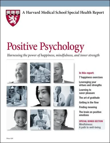 Positive Psychology: Happiness, Mindfulness & Inner Strength by Harvard Health Publications