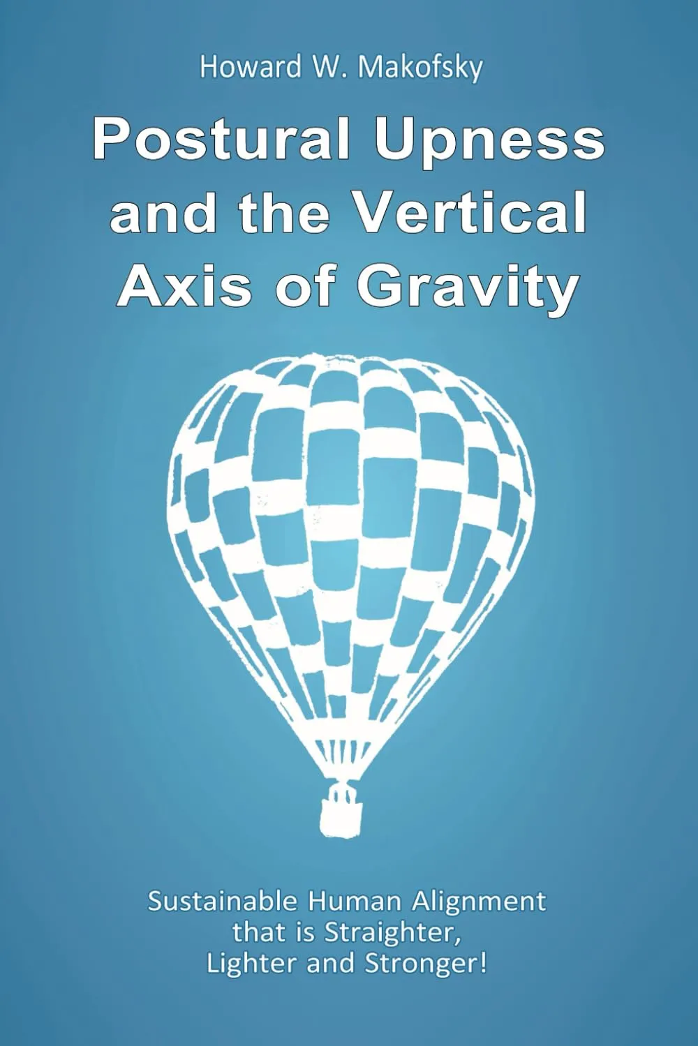 Postural Upness and Vertical Axis of Gravity Book by American Technical Publishers