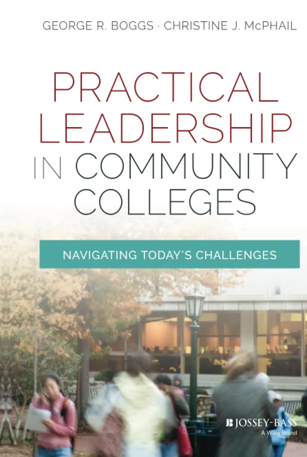 Practical Leadership in Community Colleges: Expert Strategies for Today's Educational Challenges