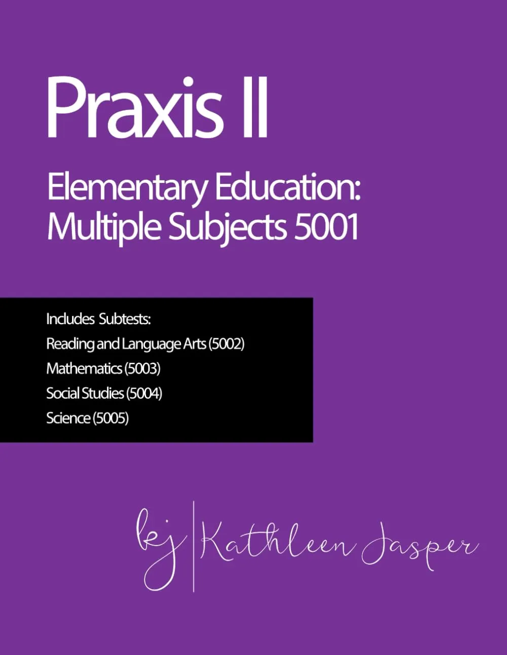 Praxis II Elementary Education Multiple Subjects Study Guide with Practice Tests (5001)