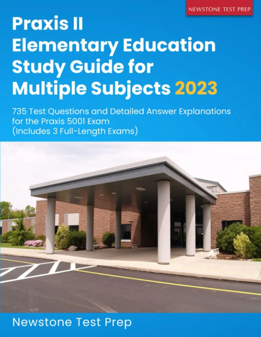 Praxis II Elementary Education Study Guide 2023: 735 Questions & 3 Full-Length Practice Exams