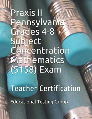 Praxis II Pennsylvania Grades 4-8 Mathematics Exam Prep with 320 Practice Questions