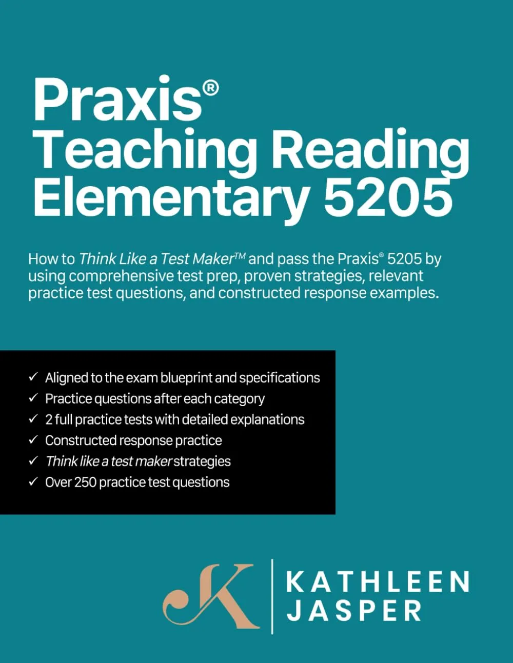 Praxis Teaching Reading 5205 Test Prep Study Guide with Over 250 Practice Questions