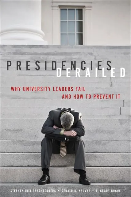 Presidencies Derailed: Insights on University Leadership Failures and Prevention Strategies