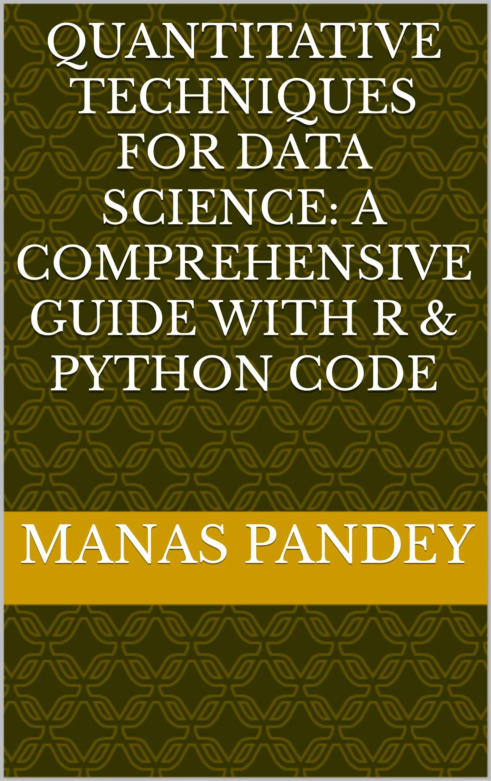 Quantitative Techniques for Data Science: Comprehensive Guide with R & Python Code