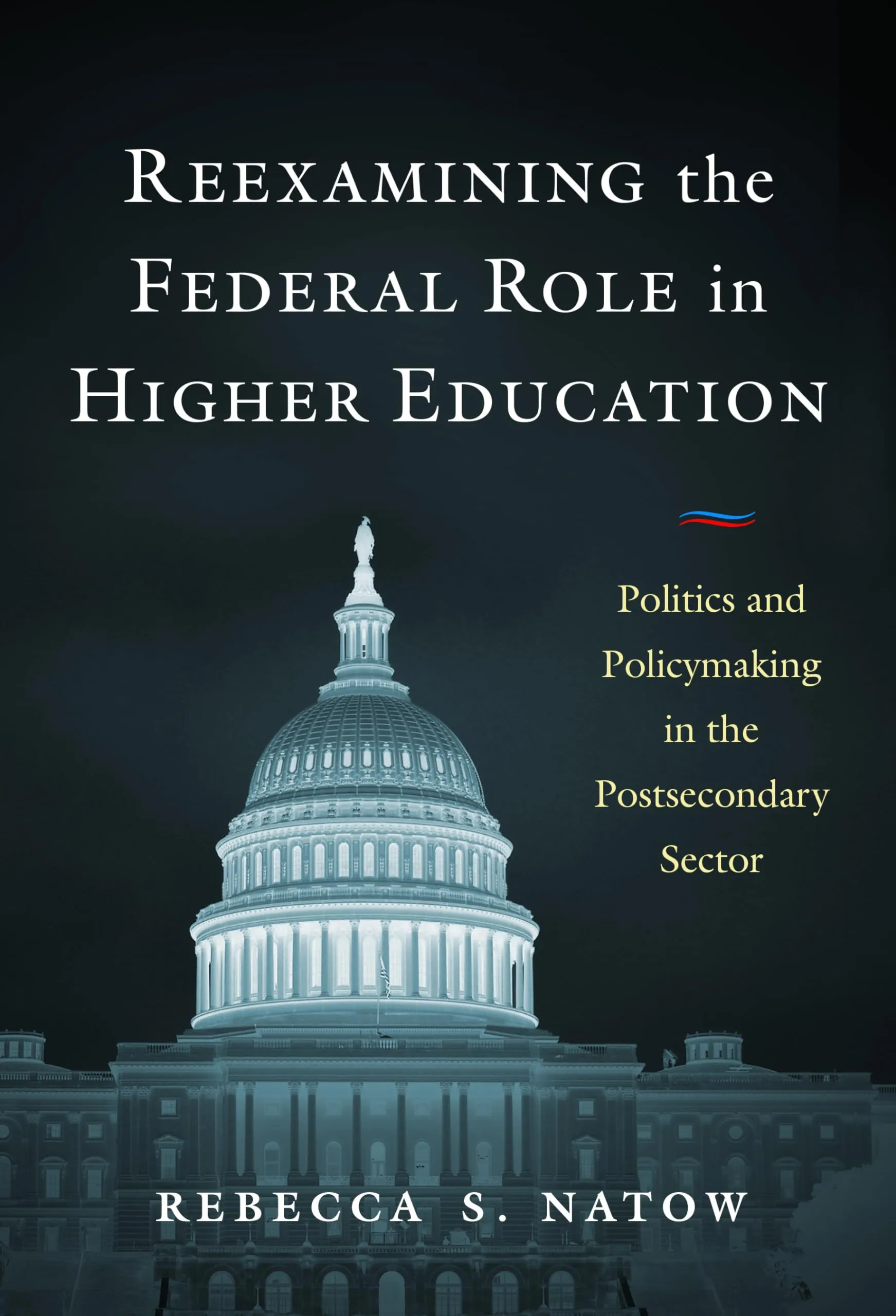 Reexamining the Federal Role in Higher Education: Politics and Policymaking Insights