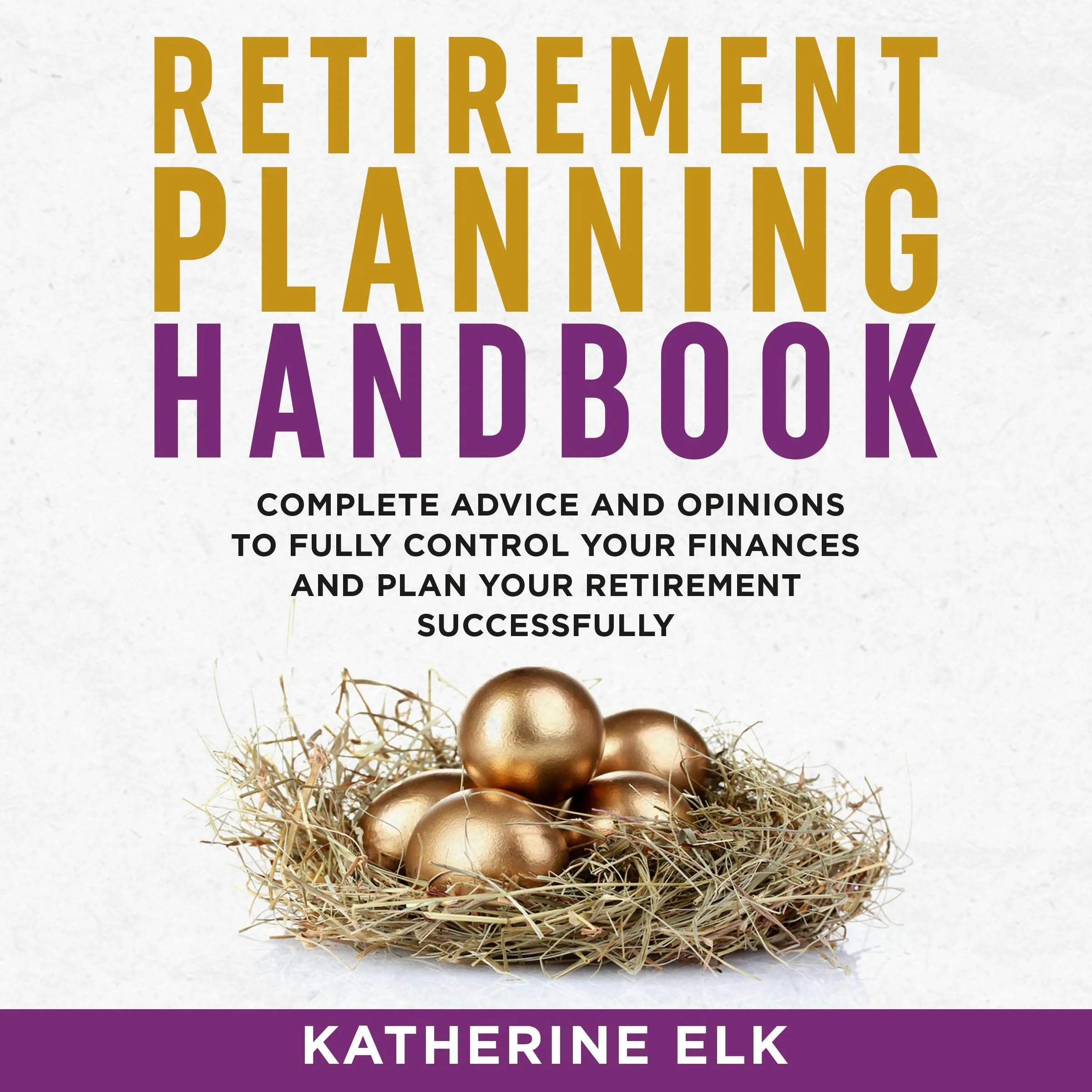 Retirement Planning Handbook for Complete Financial Control and Successful Retirement Planning