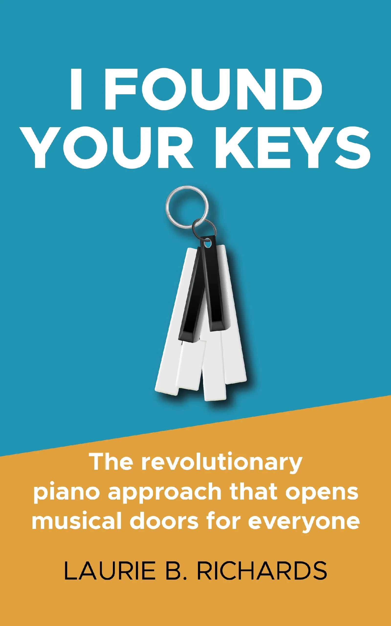 Revolutionary Piano Approach - I Found Your Keys by American Technical Publishers