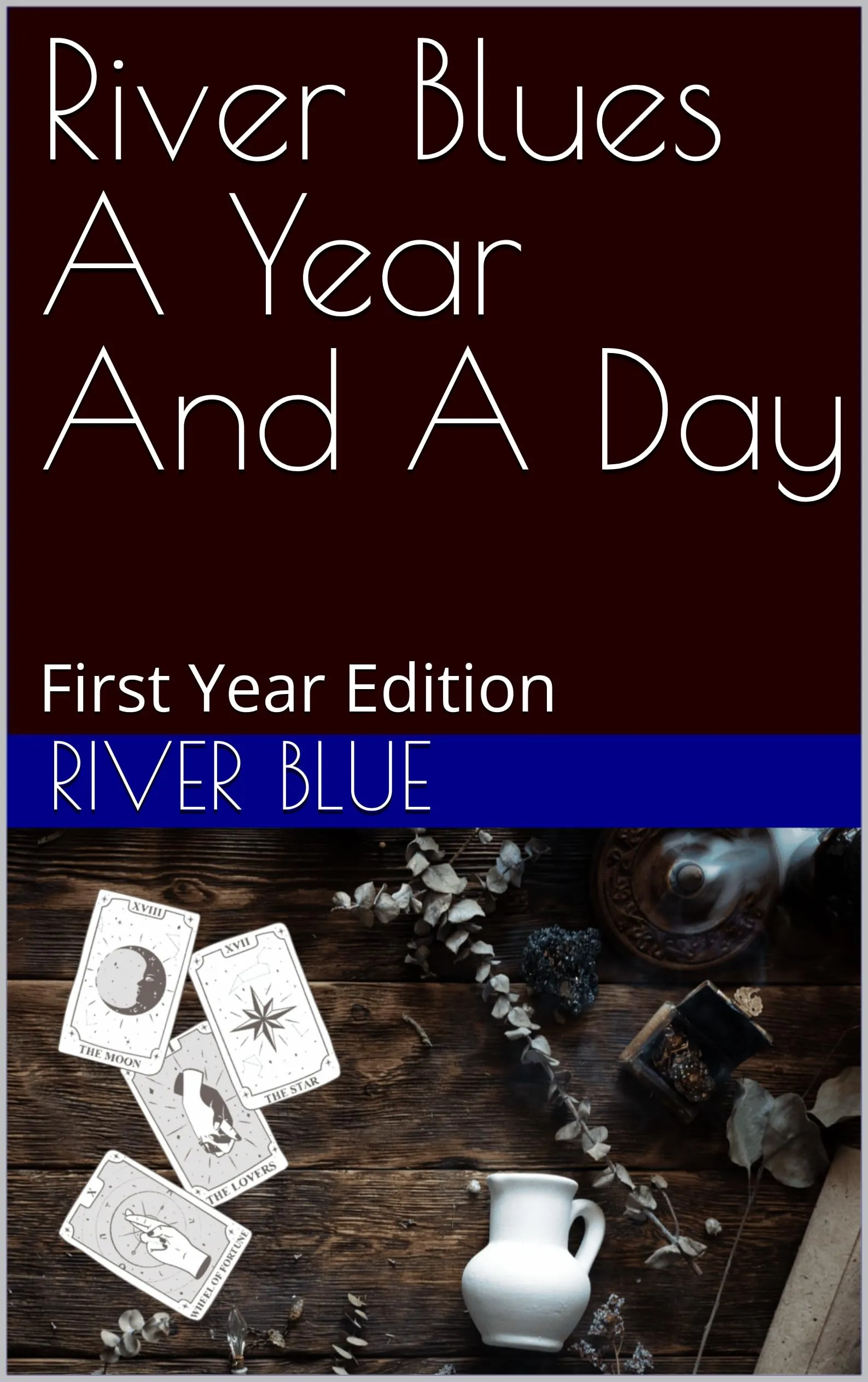 River Blues A Year And A Day: First Year Edition by Yogaguru