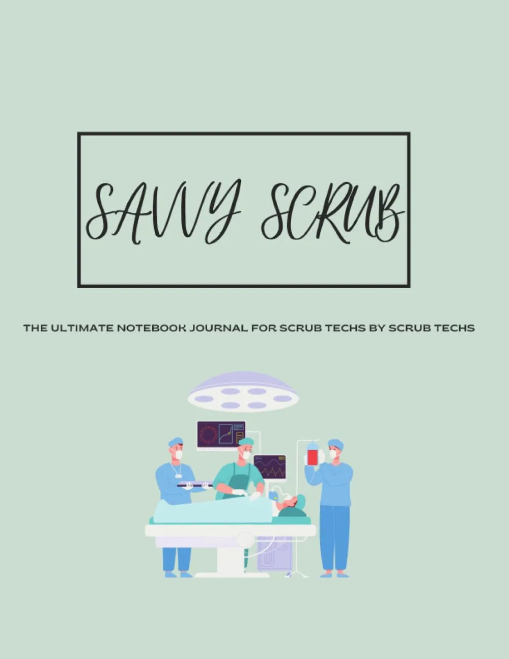 Savy Scrub Journal for Scrub Techs - Essential Tool by Stylus Publishing