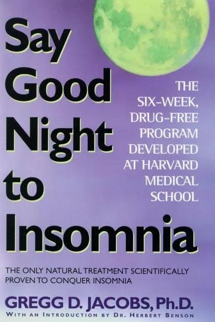 Say Good Night to Insomnia: Six-Week Drug-Free Program by Harvard Medical School