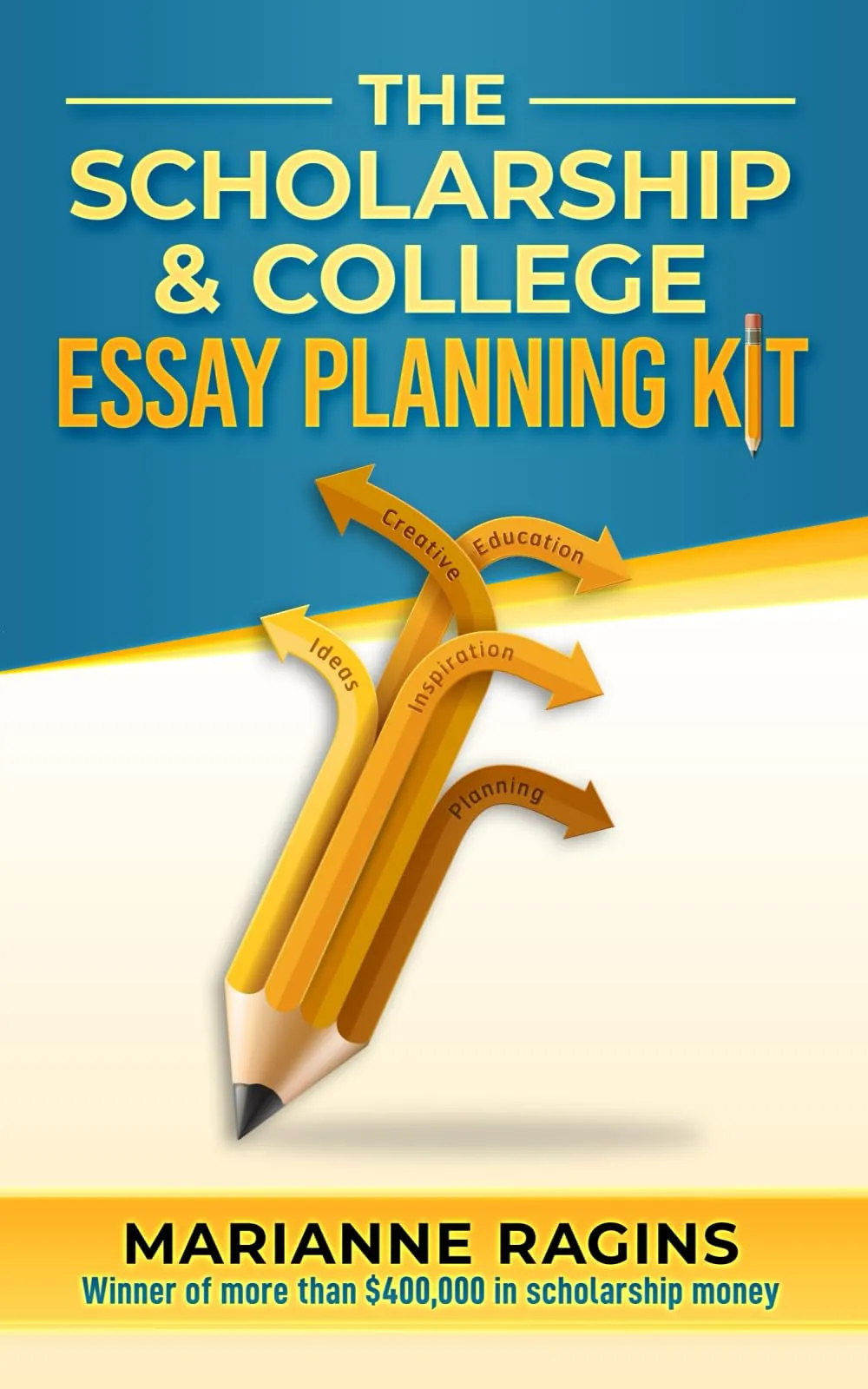 Scholarship & College Essay Planning Kit - Your Guide to Winning College Admissions