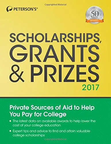 Scholarships, Grants & Prizes 2017 - Comprehensive Guide to College Funding Opportunities