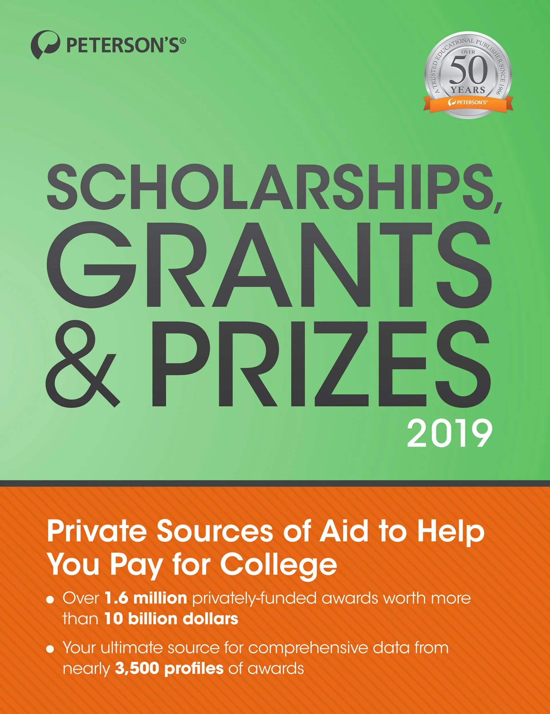 Scholarships, Grants & Prizes 2019 - Comprehensive Guide to 1.6M Awards Worth $10B