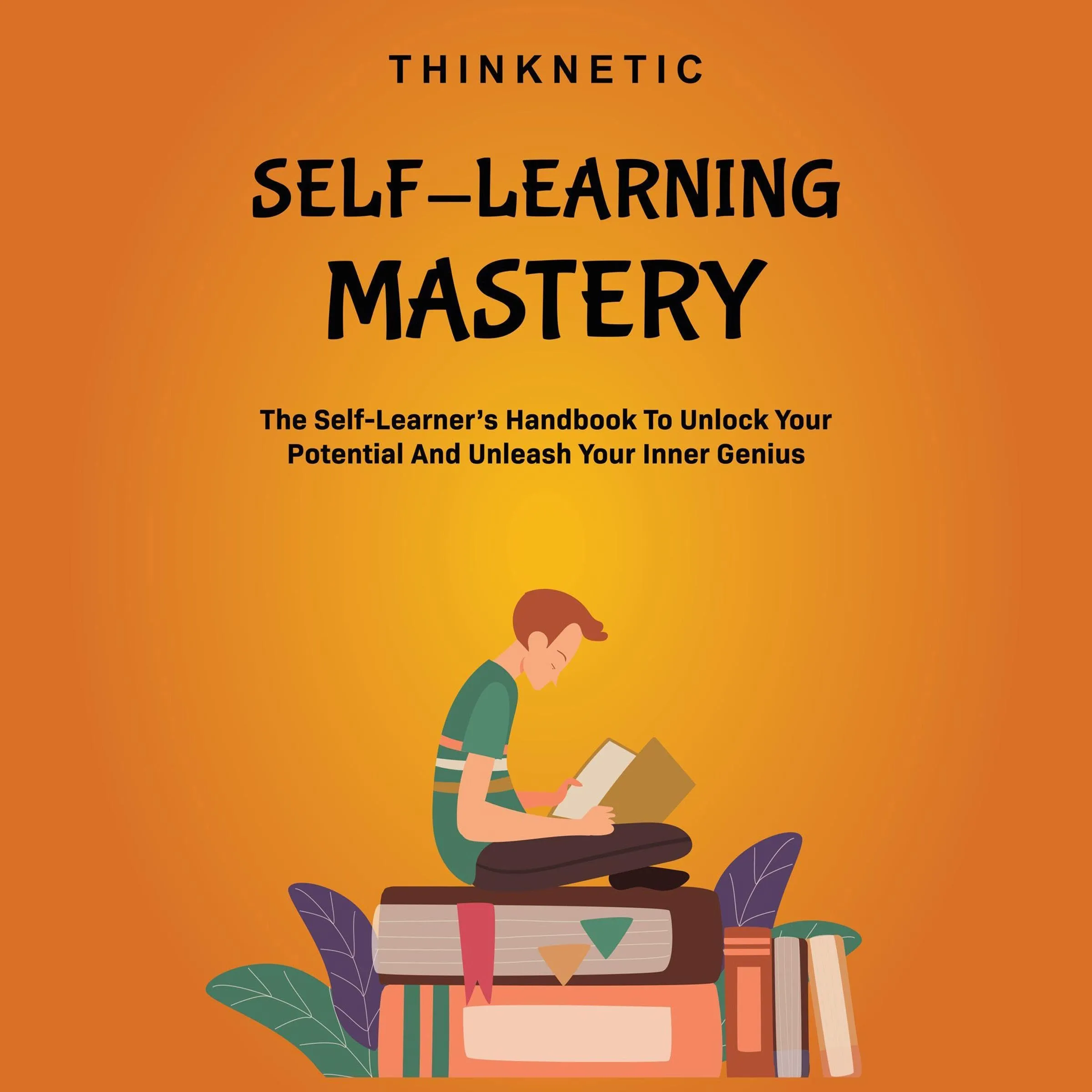 Self-Learning Mastery Handbook to Unlock Potential & Unleash Inner Genius