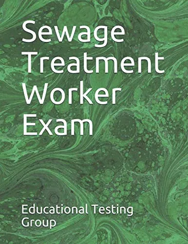 Sewage Treatment Worker Exam Practice Test with 154 Questions by McGraw-Hill Education