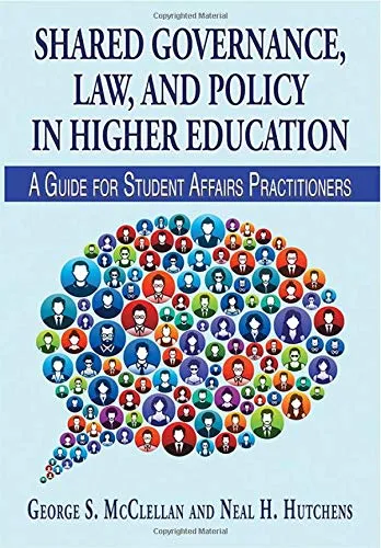 Shared Governance, Law, and Policy in Higher Education for Student Affairs Practitioners